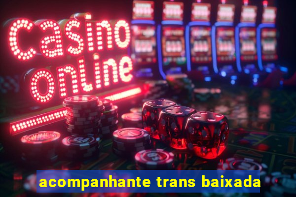 acompanhante trans baixada